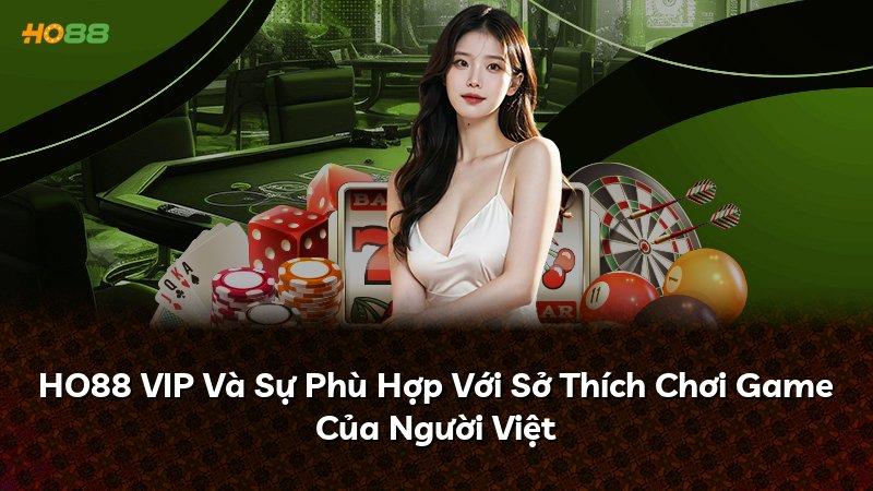 HO88 VIP Và Sự Phù Hợp Với Sở Thích Chơi Game Của Người Việt